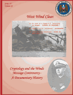 West Wind Clear: Cryptology and the Winds Message Controversy - A Documentary History