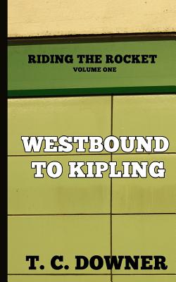 Westbound to Kipling - Downer, T C