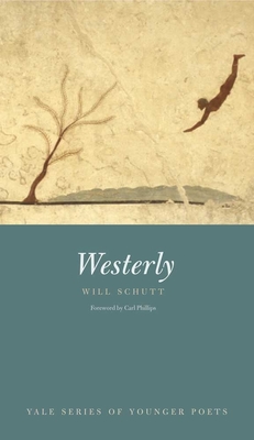 Westerly - Schutt, Will, and Phillips, Carl (Foreword by)
