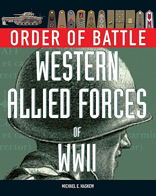 Western Allied Forces of World War II - Haskew, Michael E