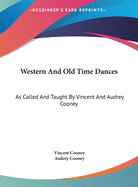 Western And Old Time Dances: As Called And Taught By Vincent And Audrey Cooney