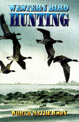 Western Bird Hunting - Mathewson, Worth