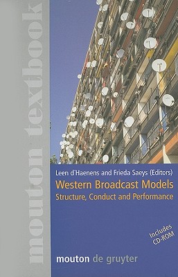 Western Broadcast Models: Structure, Conduct and Performance - d'Haenens, Leen (Editor), and Saeys, Frieda (Editor)