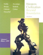Western Civilization: Beyond Boundaries: Volume C: Since 1789 - Noble, Thomas F X, Dr., and Strauss, Barry, and Neuschel, Kristen B