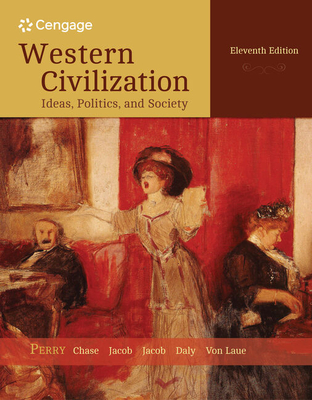 Western Civilization: Ideas, Politics, and Society: Since 1400 - Perry, Marvin, and Chase, Myrna, and Jacob, James