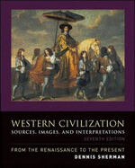 Western Civilization: Sources, Images, and Interpretations, from the Renaissance to the Present - Sherman, Dennis