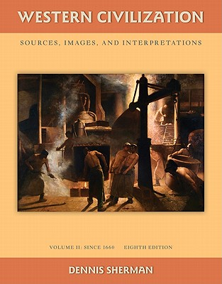 Western Civilization: Sources Images and Interpretations Volume 2 Since 1660 - Sherman, Dennis