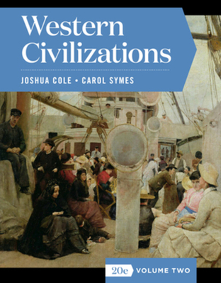 Western Civilizations - Cole, Joshua, and Symes, Carol