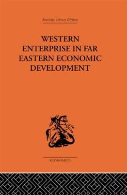 Western Enterprise in Far Eastern Economic Development: China and Japan - Allen, G C, and Donnithorne