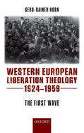 Western European Liberation Theology: The First Wave (1924-1959)