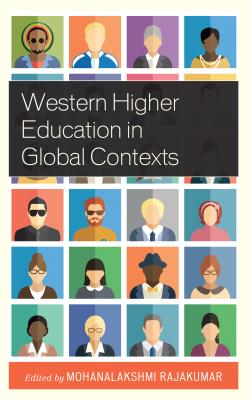 Western Higher Education in Global Contexts - Rajakumar, Mohanalakshmi (Editor), and Chilton, Myles (Contributions by), and Deangelis, Angelica Maria (Contributions by)