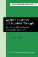 Western Histories of Linguistic Thought: An Annotated Chronological Bibliography, 1822-1976