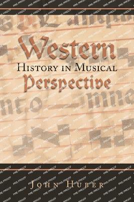 Western History in Musical Perspective - Huber, John