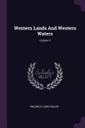 Western Lands and Western Waters; Volume 3