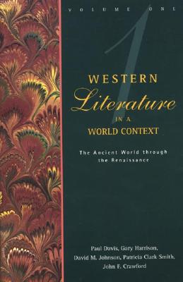 Western Literature in a World Context: Volume 1: The Ancient World Through the Renaissance - Johnson, David, and Crawford, John, and Davis, Paul