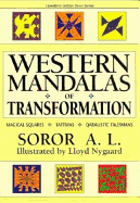Western Mandalas of Transformation: Magical Squares - Tattwas - Quabalistic Talismans - Soror, A L, and Compton, Madonna, and A L, Soror