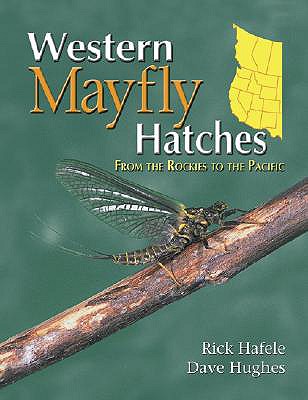Western Mayfly Hatches - Hafele, Rick, and Hughes, Dave