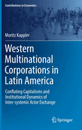 Western Multinational Corporations in Latin America: Conflating Capitalisms and Institutional Dynamics of Inter-systemic Actor Exchange