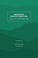 Western North Carolina: Its Mountains and Its People to 1880
