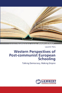 Western Perspectives of Post-Communist European Schooling