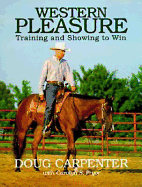 Western Pleasure: Training and Showing to Win - Carpenter, Doug, and Feinberg, Robert (Editor), and Pryor, Carolyn