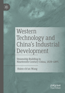 Western Technology and China's Industrial Development: Steamship Building in Nineteenth-Century China, 1828-1895