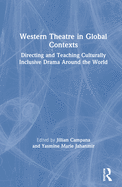 Western Theatre in Global Contexts: Directing and Teaching Culturally Inclusive Drama Around the World