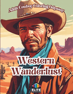 Western Wanderlust: Adult Cowboy Coloring Odyssey Creative Coloring Journey for All