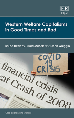 Western Welfare Capitalisms in Good Times and Bad - Headey, Bruce, and Muffels, Ruud, and Quiggin, John
