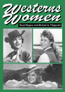 Western Women: Interviews with 50 Leading Ladies of Movie and Television Westerns from the 1930's to the 1960's