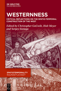 Westernness: Critical Reflections on the Spatio-Temporal Construction of the West