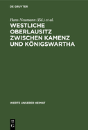 Westliche Oberlausitz Zwischen Kamenz Und Knigswartha: Ergebnisse Der Heimatkundlichen Bestandsaufnahme in Den Gebieten Bernsdorf, Wittichenau, Kamenz Und Kloster St. Marienstern