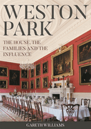 Weston Park: The House, the families and the influence