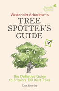 Westonbirt Arboretum's Tree Spotter's Guide: The Definitive Guide to Britain's 100 Best Trees