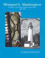 Westport's Masterpiece: Building the Grays Harbor Lighthouse, 1897-98