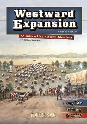 Westward Expansion: An Interactive History Adventure - Lassieur, Allison
