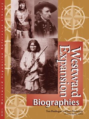 Westward Expansion Reference Library: Biography - Pendergast, Tom (Editor), and Pendergast, Sara (Editor), and Slovey, Christine (Editor)