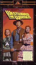 Westward the Women - William Wellman