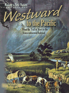 Westward to the Pacific: From the Trail of Tears to the Transcontinental Railroad