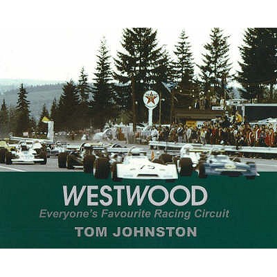 Westwood: Everyone's Favourite Racing Circuit - Johnston, Tom