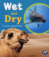 Wet and Dry: An Animal Opposites Book