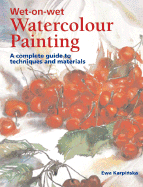 Wet-On-Wet Watercolor Painting: A Complete Guide to Techniques and Materials