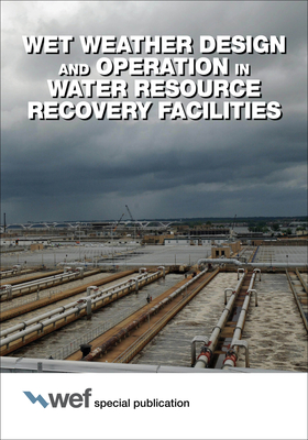 Wet Weather Design and Operation in Water Resource Recovery Facilities - Water Environment Federation