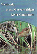 Wetlands of the Murrumbidgee River Catchment: Practical Management in an Altered Environment - Taylor, Iain (Editor), and Murray, Pat (Editor), and Taylor, Sarah (Editor)