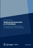 Wettbewerbsintensit?t im Profifu?ball: Eine empirische Untersuchung zur Bedeutung f?r die Zuschauer