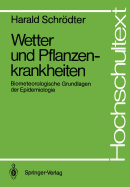 Wetter Und Pflanzenkrankheiten: Biometeorologische Grundlagen Der Epidemiologie