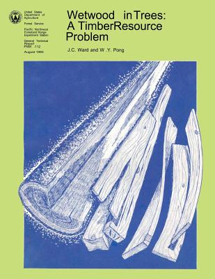 Wetwood in Trees: A Timber Resource Problem - Pong, W Y, and Agriculture, U S Department of, and Service, Forest