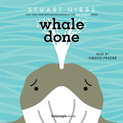 Whale Done - Gibbs, Stuart, and Frazier, Gibson (Read by)