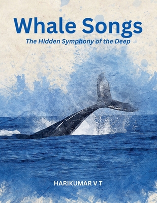 Whale Songs: The Hidden Symphony of the Deep' - Harikumar, V T