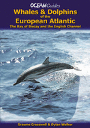 Whales and Dolphins of the European Atlantic - Cresswell, Graeme, and Walker, Dylan